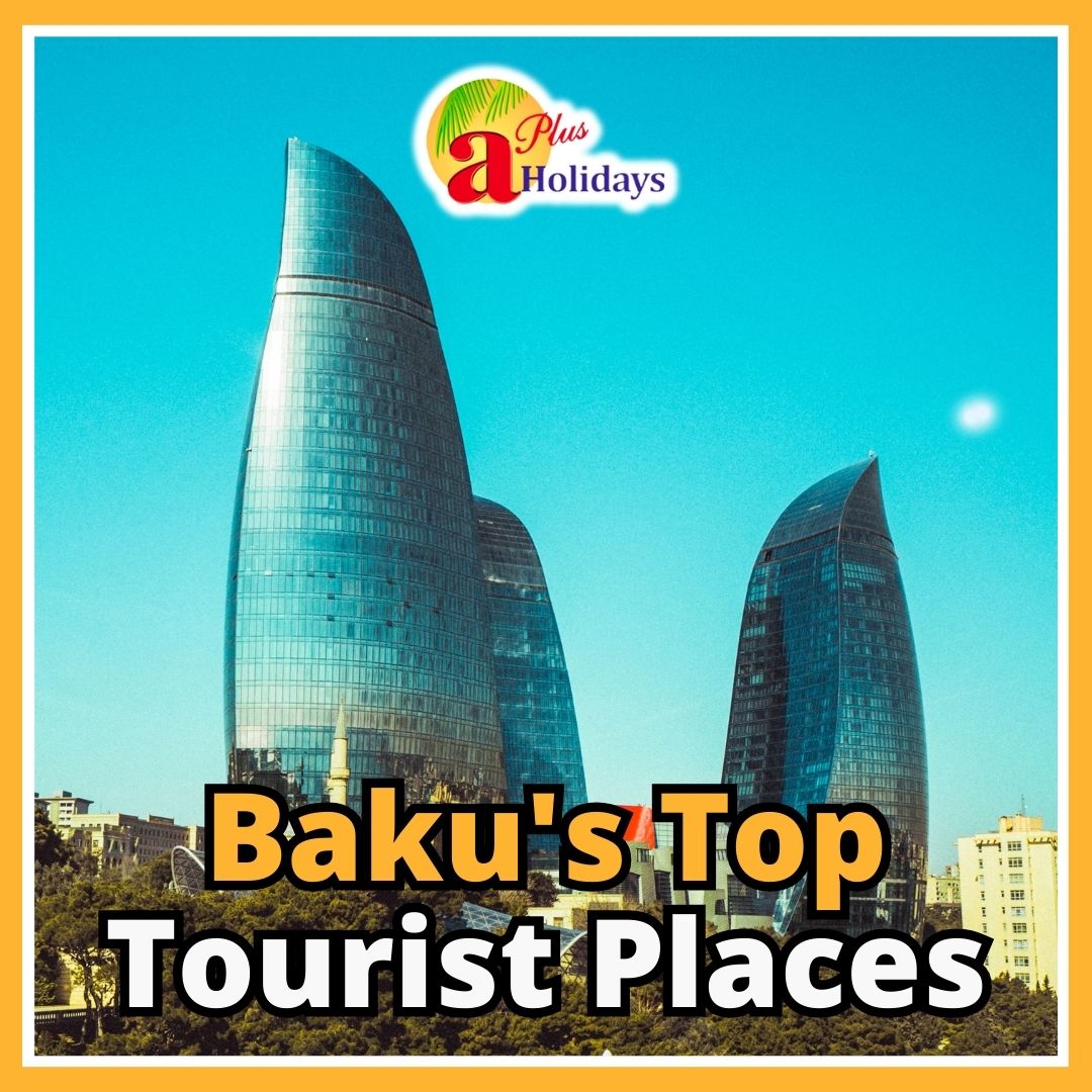 Top  10 Tourist Places in Baku